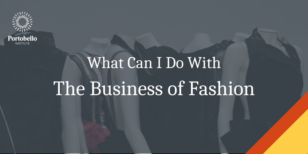What Can I Do With The Business of Fashion?