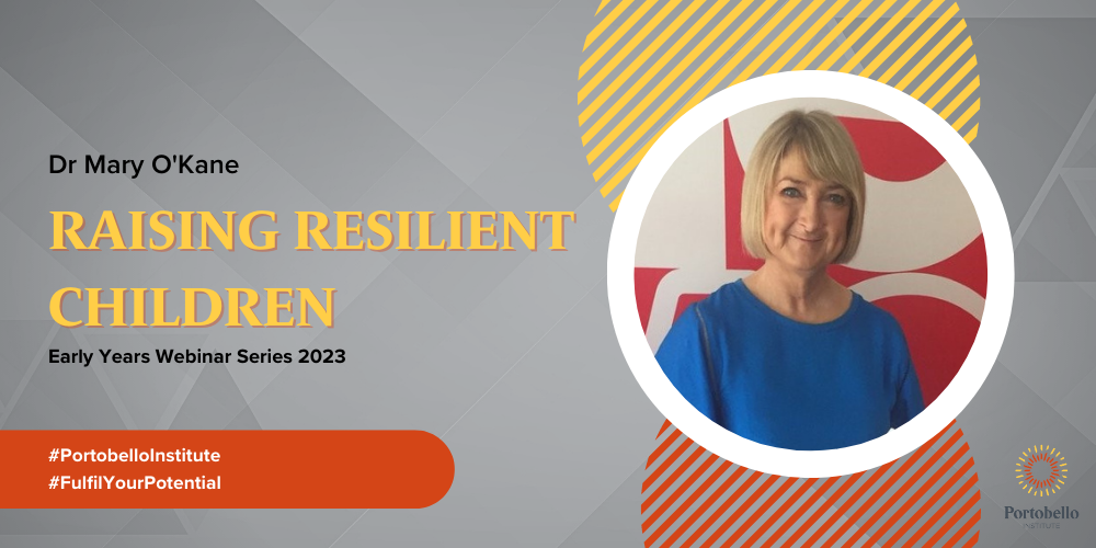 Portobello Presents: Dr Mary O’ Kane on Raising Resilient Children